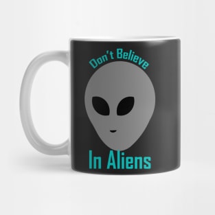 Don't believe in aliens Mug